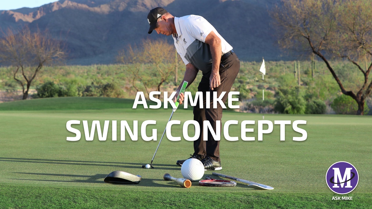 ASK MIKE: SWING CONCEPTS