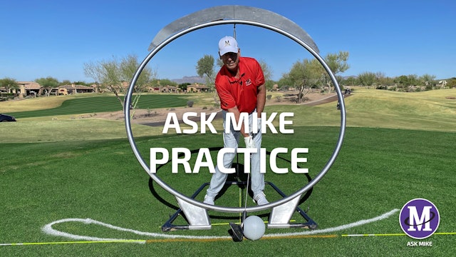 ASK MIKE: PRACTICE