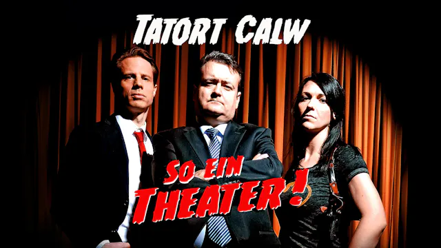 Tatort Calw - So ein Theater!