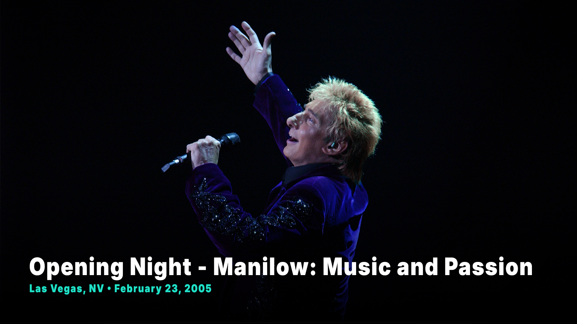 Opening Night Manilow: Music and Passion - February 23rd, 2005