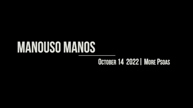 Manouso Manos October 14 2022 - more psoas