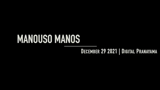 Manouso Manos December 29 2021 - Digital Pranayama
