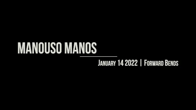 Manouso Manos January 14 2022 - Forward Bends