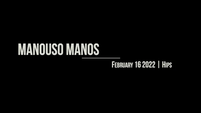 Manouso Manos February 16 2022 - Hips