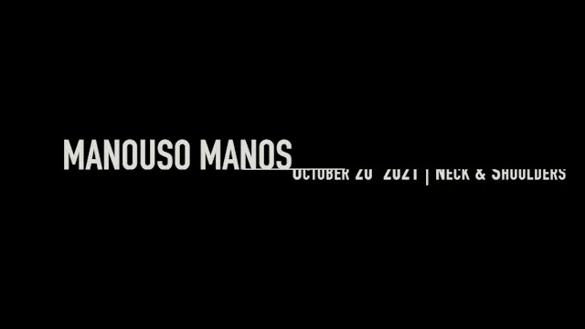 Manouso Manos October 21 2021 - Neck & Shoulders