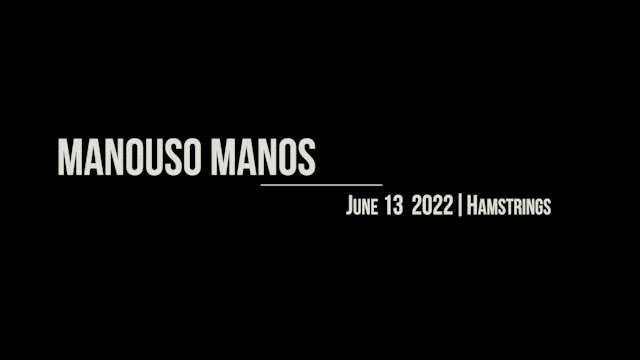 Manouso Manos June 13  2022 - hamstrings