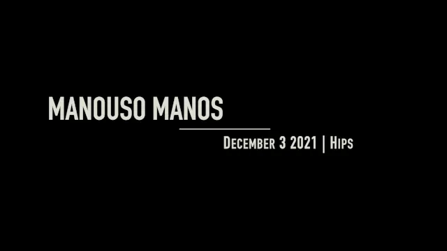 Manouso Manos December 3 2021 - Hips