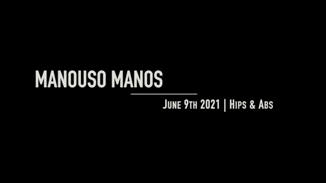 Manouso Manos June 9  2021 - Hips & Abs