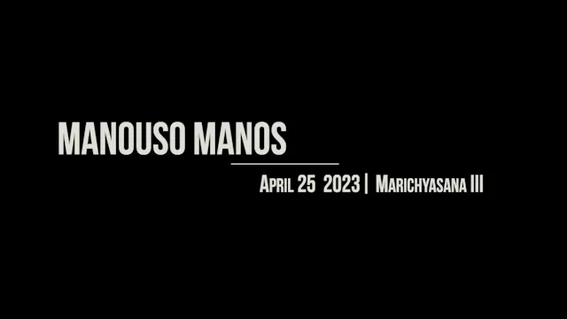 Manouso Manos April 25 2023 - marichyasana III
