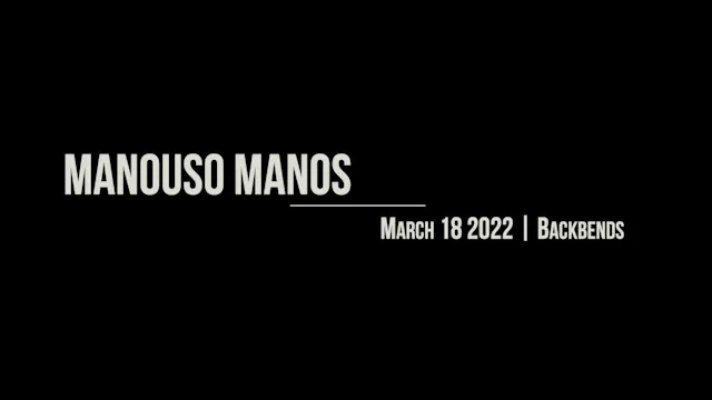 Manouso Manos March 18 2022 - Backbends