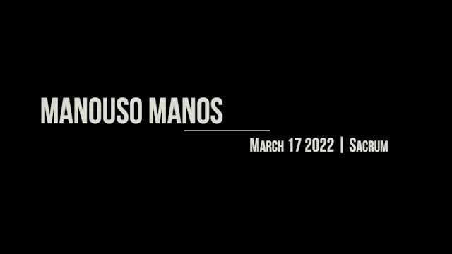 Manouso Manos March 17 2022 - Sacrum