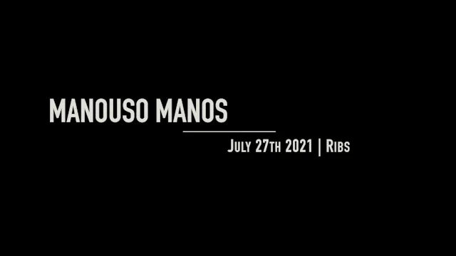 Manouso Manos July 27  2021 - Ribs