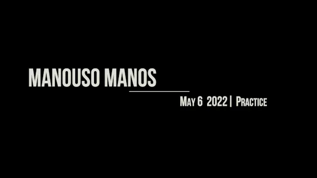 Manouso Manos May 6  2022 - practice