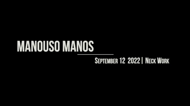 Manouso Manos September 12 2022 - neck work