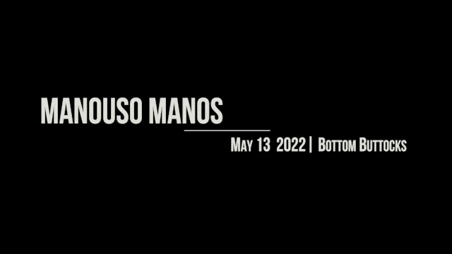 Manouso Manos May 13  2022 - bottoom buttocks