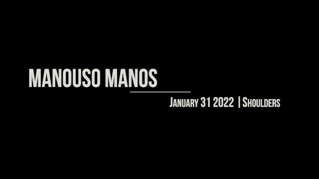 Manouso Manos January 31 2022 - Shoulders