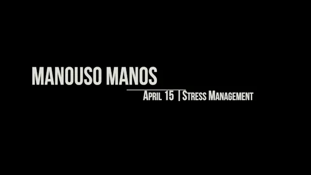 Manouso Manos April 15 2024 - stress management
