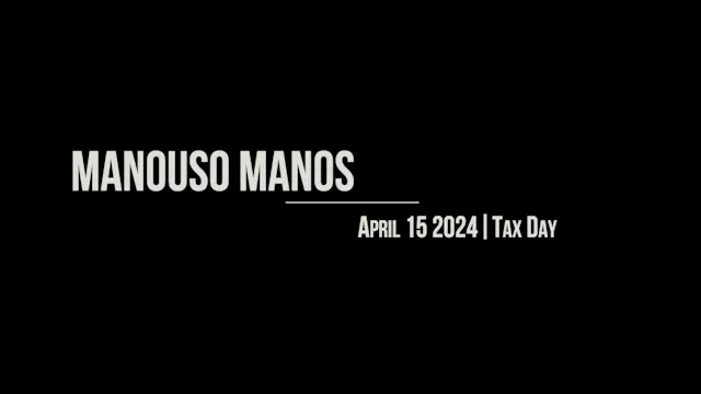 Manouso Manos April 15 2024 - tax day