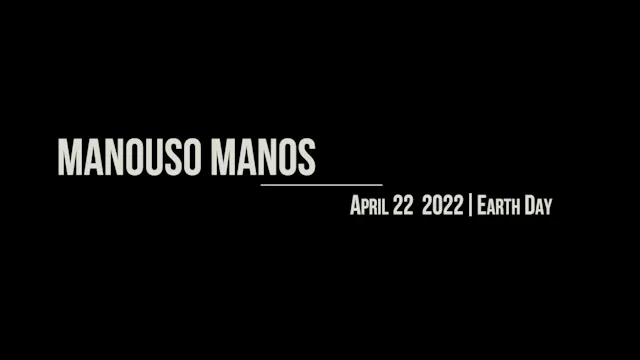 Manouso Manos April 22  2022 - Earth Day