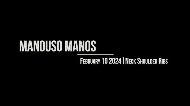 Manouso Manos February 19 2024 - neck shoulder ribs