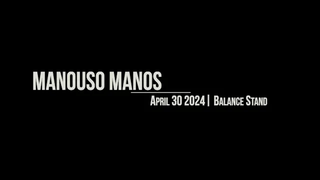 Manouso Manos April 30 2024 - balance stand