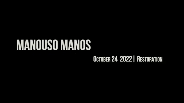 Manouso Manos October 24 2022 - restoration