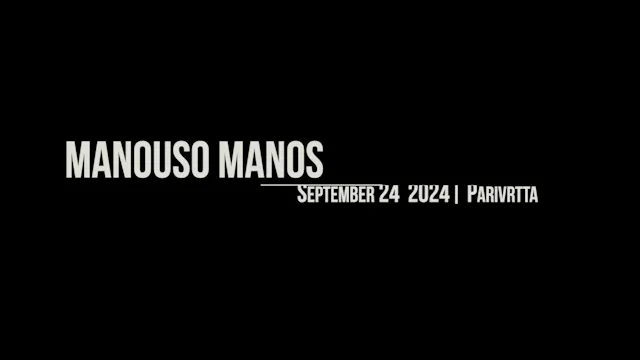Manouso Manos September 24 2024 - parivrtta