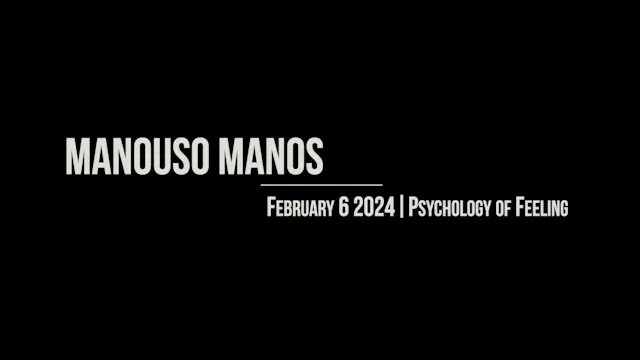 Manouso Manos February 5 2024 - psychology of feeling