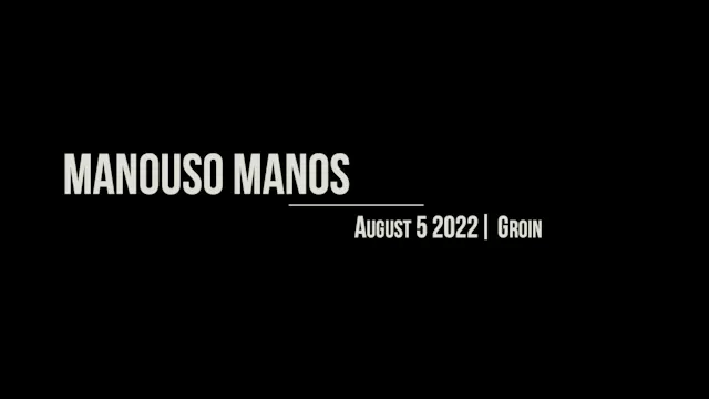 Manouso Manos August 5 2022 - groin
