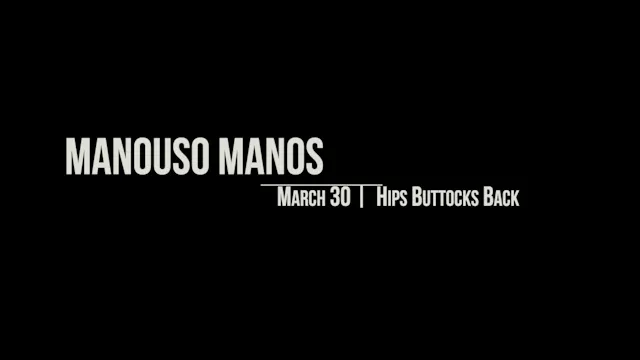Manouso Manos March 30 2026 - hips buttocks back