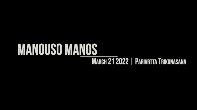 Manouso Manos March 21 2022 - Parivrtta Trikonasana