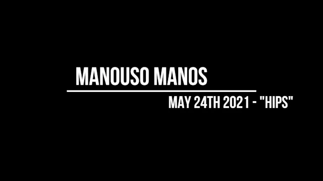 Manouso Manos Class 24th May 2021 - Hips