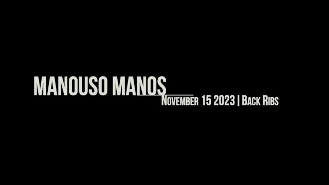 Manouso Manos November 15 2023 - back ribs