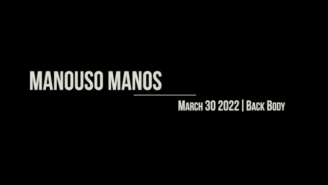 Manouso Manos March 30  2022 - Back Body