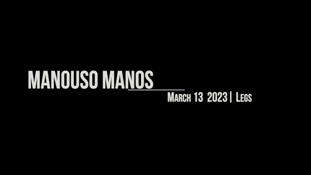 Manouso Manos March 13 2023 - legs