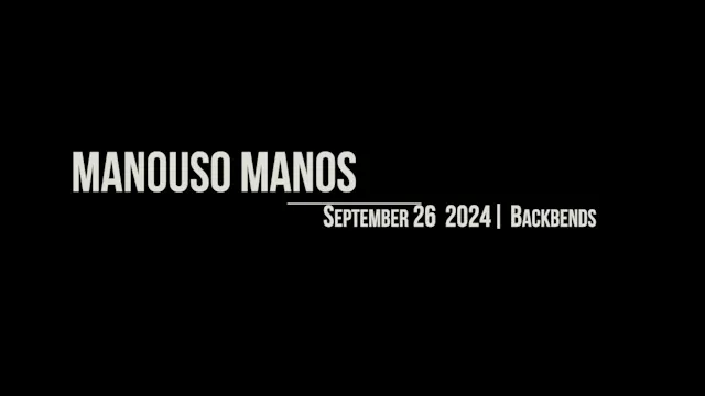 Manouso Manos September 26 2024 - backbends
