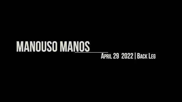 Manouso Manos April 29  2022 - back leg