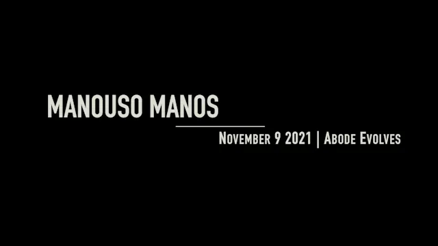 Manouso Manos November 9 2021 - Abode evolves