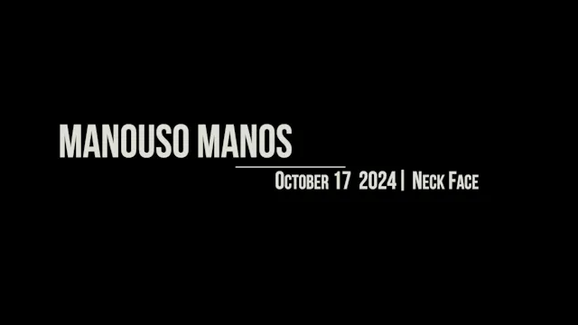 Manouso Manos October 17 2024 - neck face