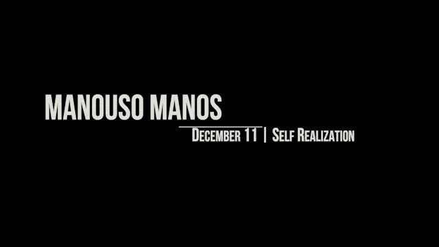 Manouso Manos December 11 2025 - self realization