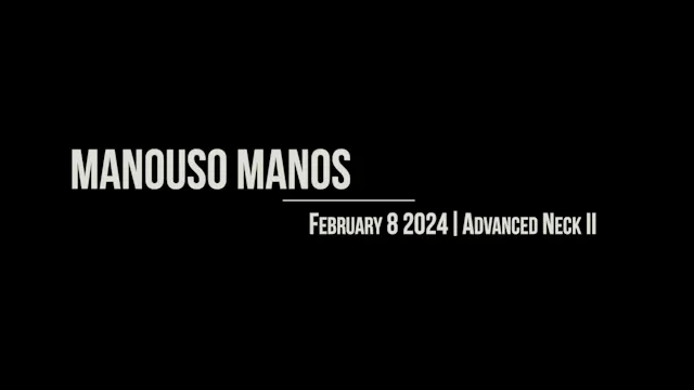Manouso Manos February 8 2024 - advanced neck II