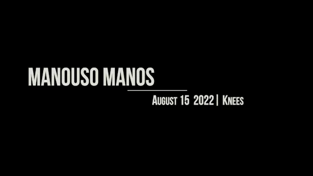 Manouso Manos August 15 2022 - knees