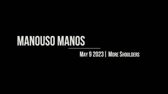 Manouso Manos May 9 2023 - more shoulders