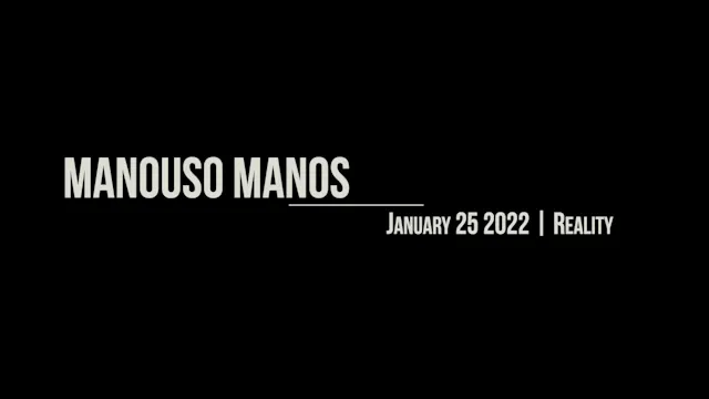 Manouso Manos January 25 2022 - Reality