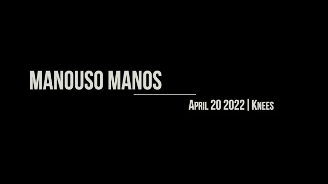 Manouso Manos April 20  2022 - knees