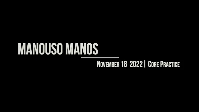 Manouso Manos November 18 2022 - core practice