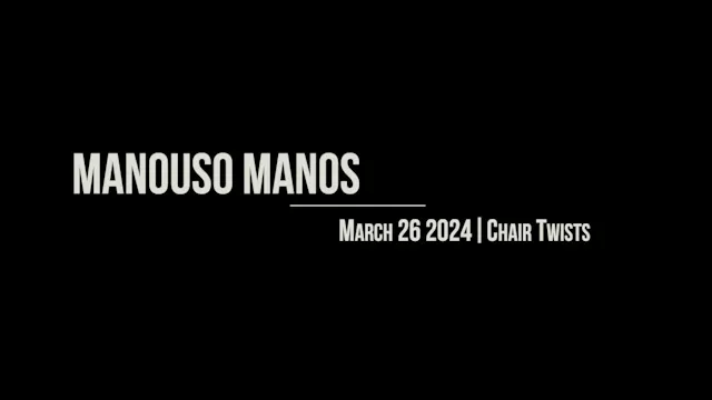 Manouso Manos March 26 2024 - chair twists