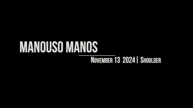 Manouso Manos November 13 2024 - shoulder