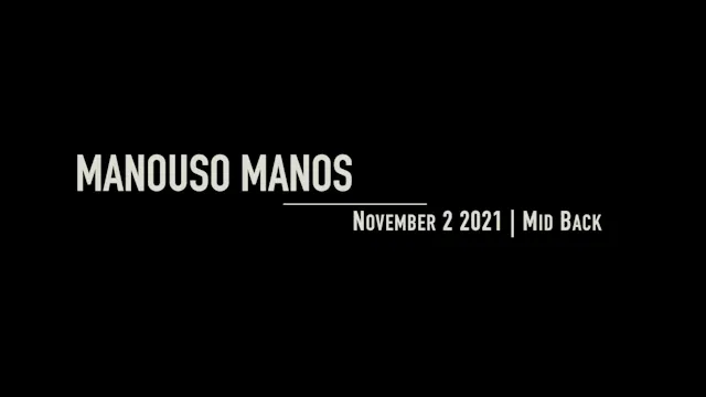 Manouso Manos November 2 2021 - Mid Back