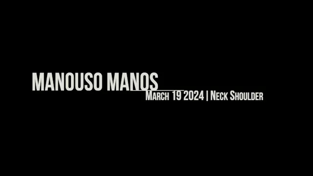 Manouso Manos March 19 2024 - neck shoulder